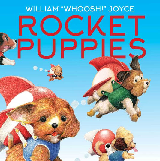 Rocket Puppies by William Joyce: Hardcover