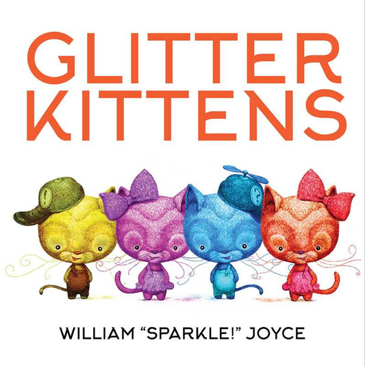 Glitter Kittens by William Joyce: Hardcover