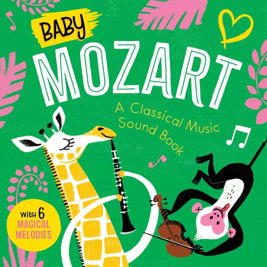 Baby Mozart: A Classical Music Sound Book (With 6 Magical Melodies) by Little Genius Books: Board Books
